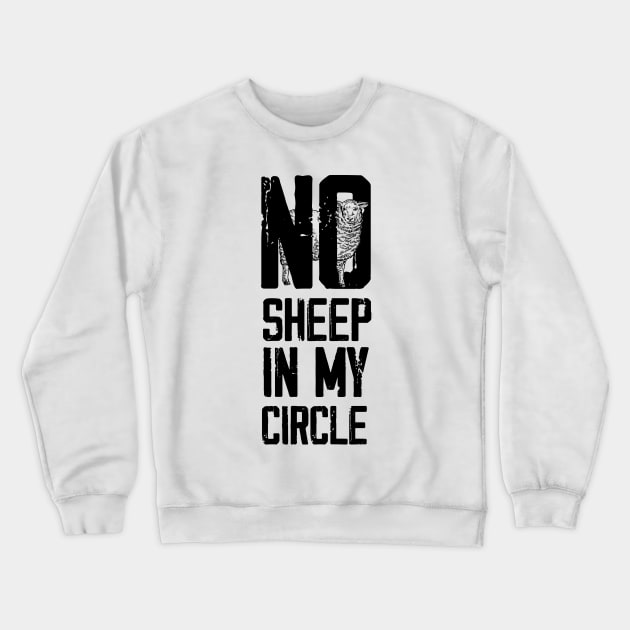 No Sheep In My Circle Crewneck Sweatshirt by change_something